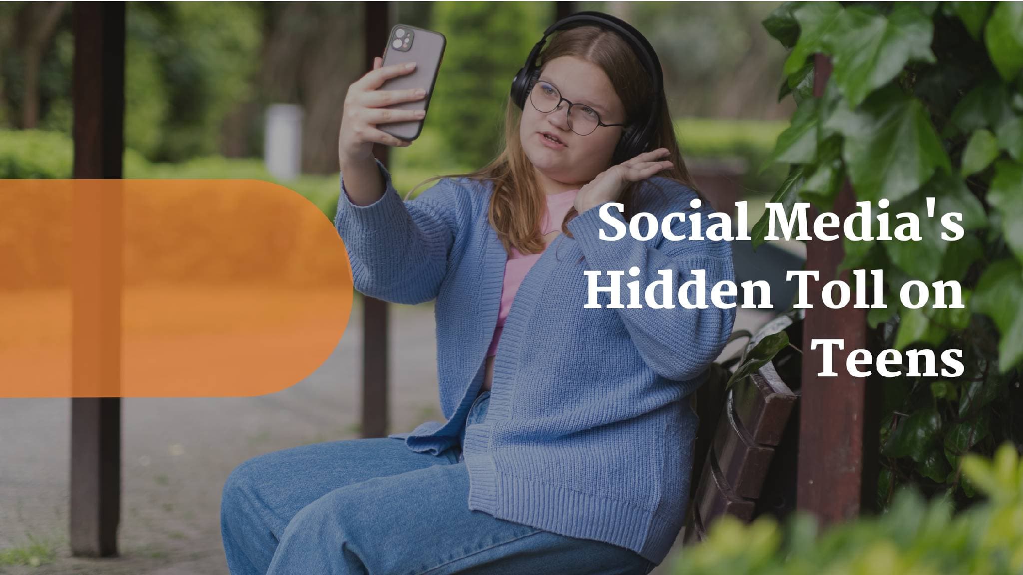 Social Media's Hidden Toll on Teens: A Guide for Concerned Parents