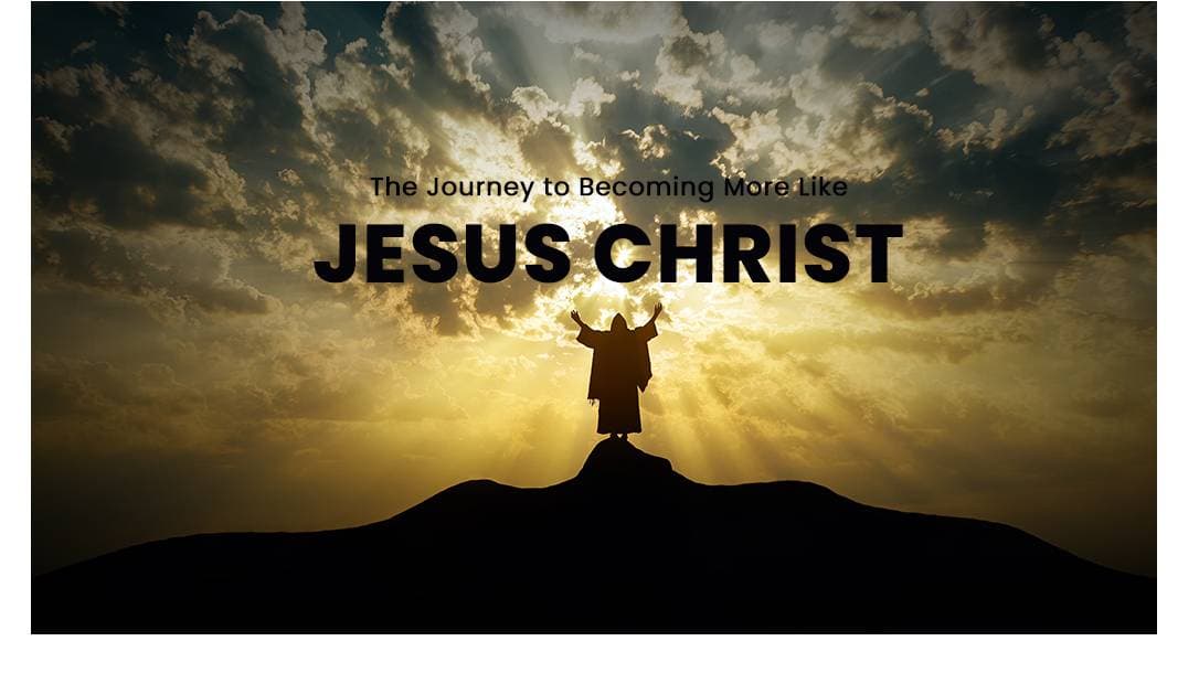 The Journey to Becoming More Like Jesus - Sanctification